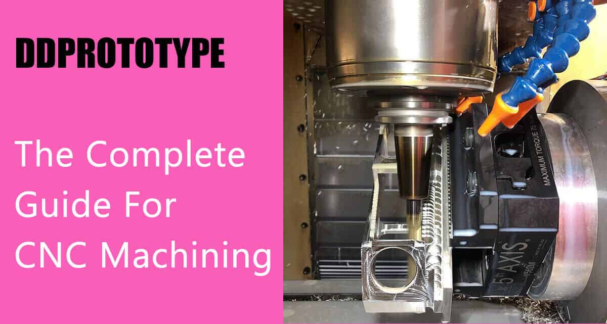The Complete Guide For CNC Machining